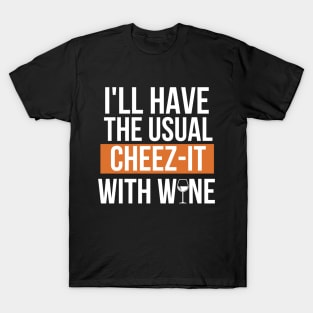 Cheez-it and wine go together! T-Shirt